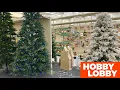 HOBBY LOBBY CHRISTMAS DECORATIONS CHRISTMAS TREES ORNAMENTS SHOP WITH ME SHOPPING STORE WALK THROUGH