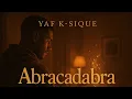 Download Lagu Yaf K-Sique - Abracadabra (Prod. Shedams Music) [Official Music Video]