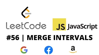 LEETCODE 56 JAVASCRIPT MERGE INTERVALS