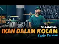 Download Lagu IKAN DALAM KOLAM COVER KOPLO VERSION VIRAL TIKTOK TERBARU JANGAN JANGAN DULU JANGANLAH DI GANGGU