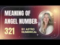 Angel Number 321 Meaning A Powerful Sign of Growth and New Beginnings