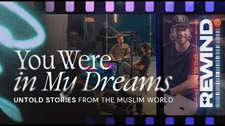 “You Were in My Dream” | Stories We’ve Never Shared from the Muslim World