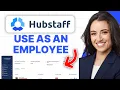 How To Use Hubstaff as an Employee 2026 Full Tutorial