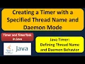 Creating a Timer with a Specified Thread Name and Daemon Mode Timer and TimerTask in Java