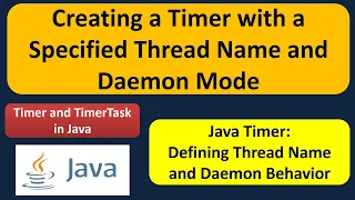 Creating a Timer with a Specified Thread Name and Daemon Mode Timer and TimerTask in Java