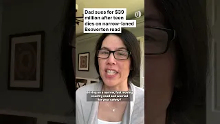 Dad sues for 39 million after teen dies on narrow-laned Beaverton road