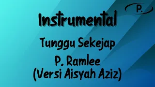 Download P. Ramlee - Tunggu Sekejap (Versi Aisyah Aziz) [Instrumental] MP3