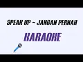 Download Lagu KARAOKE JANGAN PERNAH SPEAK UP | Karaoke Lirik No Vocal Perdana