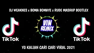 Download DJ WEAKNES x BOMA BOMAYE x RUDE MASHUP BOOTLEG VIRAL TIKTOK REMIX TERBARU 2021 || DJ WEAKNES MP3