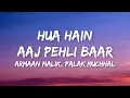 Lagu Hua Hain Aaj Pehli Baar (Lyrics) - Armaan Malik, Palak Muchhal
