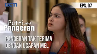 Download PUTRI UNTUK PANGERAN - Pangeran Tak Terima Dengan Ucapan Mel [21 Juni 2020] MP3