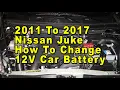 2011 To 2017 Nissan Juke How To Change 12V Car Battery With Group Size Part Numbers