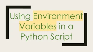 Using Environment Variables in a Python Script