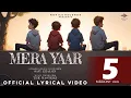 Download Lagu Mera Yaar Official Lyrical Video | Savi Kahlon | The Masterz | Novice Records