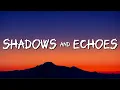 Shadows and echoes ( Lyrics ) | Video Song 
