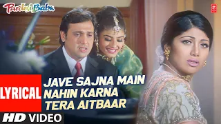 jave sajna main nahin karna tera aitbaar lyrical video song govinda shilpa shetty raveena tandon