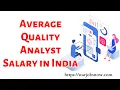 Average Quality Analyst Salary in India