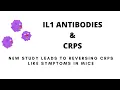 IL1 ANTIBODIES CRPS - STUDY LEADS TO POSSIBLE NEW TREATMENT