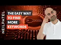 An Easy Way to Find More Keywords Without Spending Lots of Time or Using a Ton of Tools
