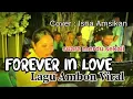 Download Lagu FOREVER IN LOVE - LAGU AMBON ( Cover Lirik ) || Isna Amsikan || lagu Viral