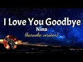 Lagu I LOVE YOU GOODBYE - NINA (karaoke version)