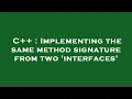 C Implementing the same method signature from two interfaces