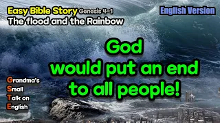 God would put an end to all people Easy English Bible Stories Genesis 4-1 Flood Rainbow GSTE