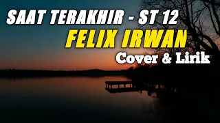 Download SAAT TERAKHIR - ST 12 By Felix Irwan Cover \u0026 Lirik MP3