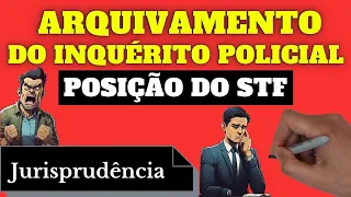 Arquivamento do Inquérito Policial: Art. 28 do CPP (Posição do STF)