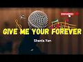 Give Me Your Forever - Shania Yan | Cover || lyrics.