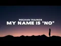 Download Lagu Meghan Trainor - No (Lyrics) my name is no