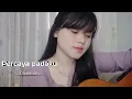 Lagu Dengan suara yg lembut.!!||Percaya padaku(cover) by: elly ermawaty
