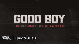 Good Boy - Blakdyak (Official Lyric Visuals)