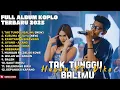 Download Lagu TAK TUNGGU BALIMU - HASANTOYS FT. DIKE SABRINA FULL ALBUM TERBARU DANGDUT KOPLO TERBARU 2025 