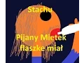 Lagu Stachu Pijany Mietek flaszkę miał