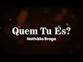 Quem Tu És (PLAYBACK COM LETRA) - Nathália Braga