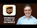 NEW How to Schedule a UPS Pickup on Mobile 2025 Complete Guide to UPS Mobile Pickups