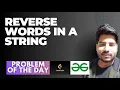Reverse words in a given string GeeksForGeeks Problem of the Day Leetcode Placements Ready