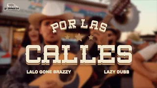 Por Las Calles - LaloGoneBrazzy x Lazy Dubb