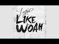 Logic - Like Woah (Super Clean)