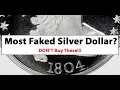The Most Faked Silver Dollar Ever DON T Buy These