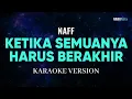 Download Lagu Naff - Ketika Semuanya Harus Berakhir Karaoke Pop