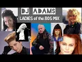 Download Lagu LADIES OF THE 8OS MIX 2025 DJ ADAMS