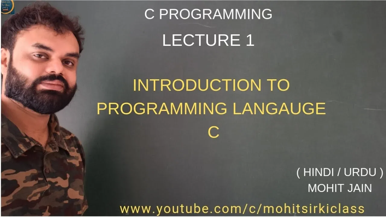C PROGRAMMING : LECTURE 1 (HINDI/URDU) INTRODUCTION TO PROGRAMMING LANGUAGE C BY MOHIT JAIN