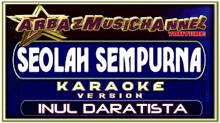 Download KARAOKE | SEOLAH SEMPURNA | INUL DARATISTA MP3