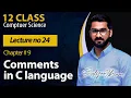 12 Class Ch 9 Lecture 24 Comments in C Language