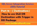 SSIS Tutorial Part 16 - How to use OLE DB Destination with Trigger in SSIS Package