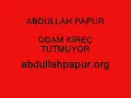 Abdullah Papur - ODAM KIREC TUTMUYOR