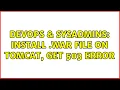 DevOps SysAdmins Install war File on Tomcat get 503 Error