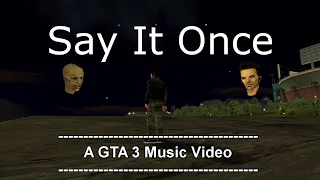 Download Say It Once - Ultra | A GTA 3 Music Video MP3